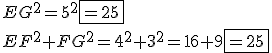EG^2=5^2\fbox{=25}
 \\ EF^2+FG^2=4^2+3^2=16+9\fbox{=25}
